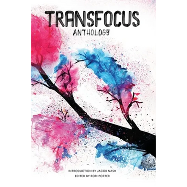 TransFocus Anthology: A Collection of Trans Experiences