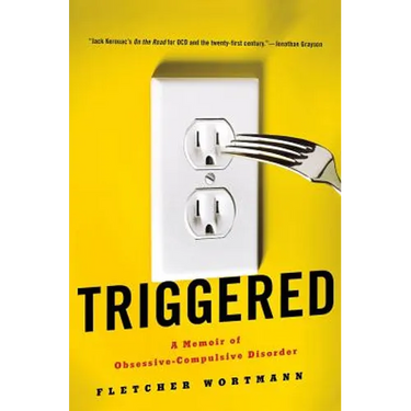 Triggered: A Memoir of Obsessive-Compulsive Disorder