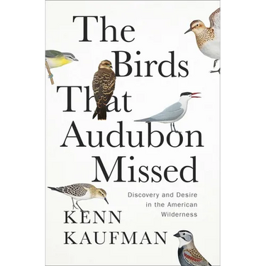 The Birds That Audubon Missed: Discovery and Desire in the American Wilderness