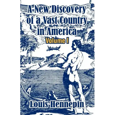 A New Discovery of a Vast Country in America (Volume I)