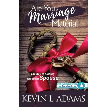 Are You Marriage Material: The Key To Finding The Right Spouse