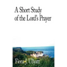 A Short Study of the Lord's Prayer