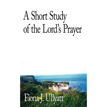 A Short Study of the Lord's Prayer