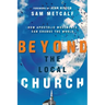 Beyond the Local Church: How Apostolic Movements Can Change the World