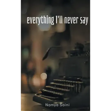 Everything I'll never say