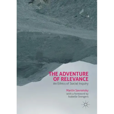 The Adventure of Relevance: An Ethics of Social Inquiry