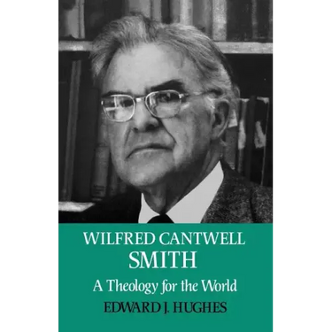 Wilfred Cantwell Smith: A Theology for the World
