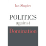 Politics Against Domination