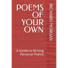 Poems of Your Own: A Guide to Writing Personal Poetry