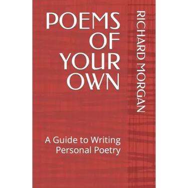 Poems of Your Own: A Guide to Writing Personal Poetry