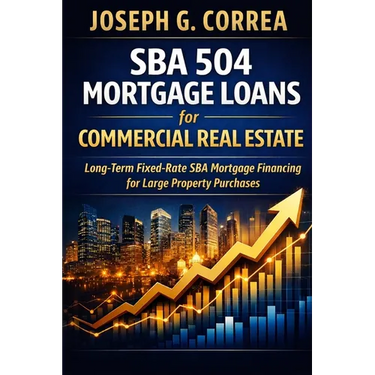 SBA 504 Mortgage Loans for Commercial Real Estate: Long-Term Fixed-Rate SBA Mortgage Financing for Large Property Purchases