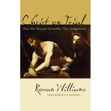 Christ on Trial: How the Gospel Unsettles Our Judgement