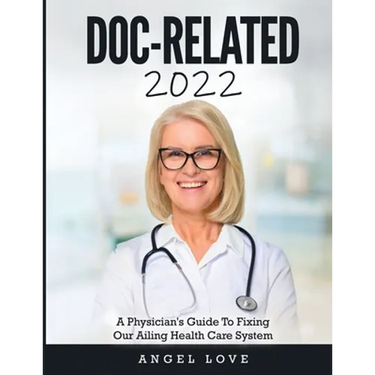 Doc-Related 2022: A Physician's Guide To Fixing Our Ailing Health Care System