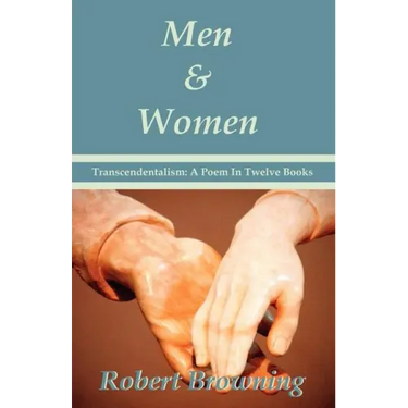 Men And Women by Robert Browning: Transcendentalism: A Poem In Twelve Books - Special Edition