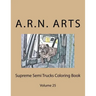 Supreme Semi Trucks Coloring Book: Volume 25