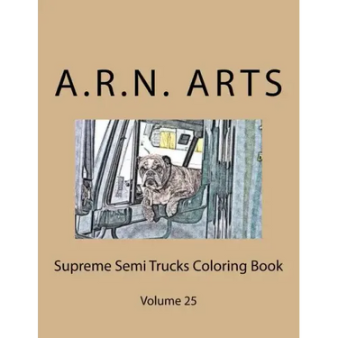 Supreme Semi Trucks Coloring Book: Volume 25