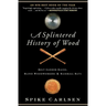 A Splintered History of Wood: Belt-Sander Races, Blind Woodworkers, and Baseball Bats