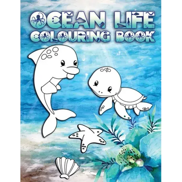 Ocean Life Colouring Book: Perfect For Kids Ages 2-6: Cute Gift Idea for Toddlers, Colouring Pages for Ocean and Sea Creature Loving Kids