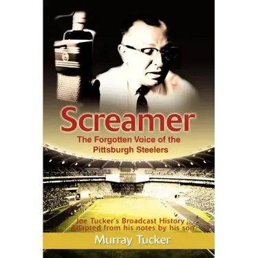 Screamer: The Forgotten Voice of The Pittsburgh Steelers