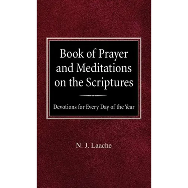 Book of Prayer and Meditations of the Scriptures: Devotions for Every Day of the Year
