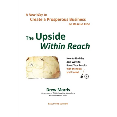 The Upside Within Reach: A New Way to Create a Prosperous Business