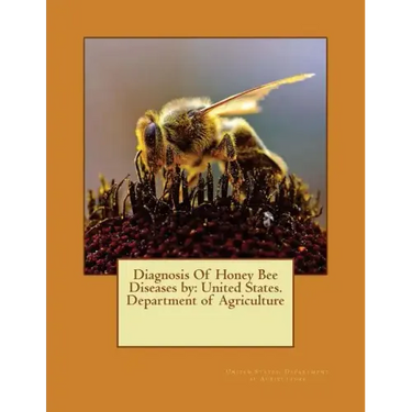Diagnosis Of Honey Bee Diseases by: United States. Department of Agriculture