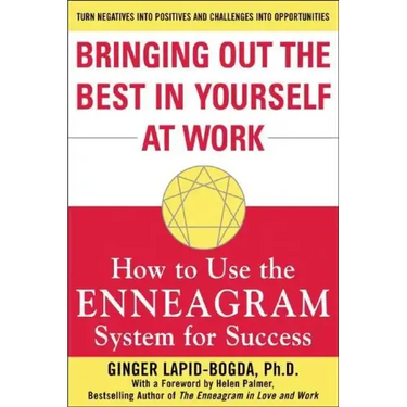 Bringing Out the Best in Yourself at Work: How to Use the Enneagram System for Success