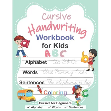 Cursive Handwriting Workbook for Kids: Cursive for Beginners Workbook, Cursive Letter Tracing Book, Alphabet Writing, Words, Sentences, Handwriting Pr