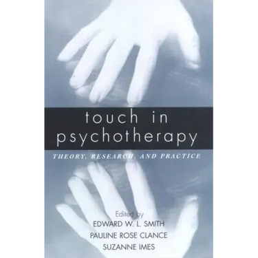 Touch in Psychotherapy: Theory, Research, and Practice