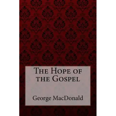 The Hope of the Gospel George MacDonald