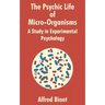 The Psychic Life of Micro-Organisms: A Study in Experimantal Psychology