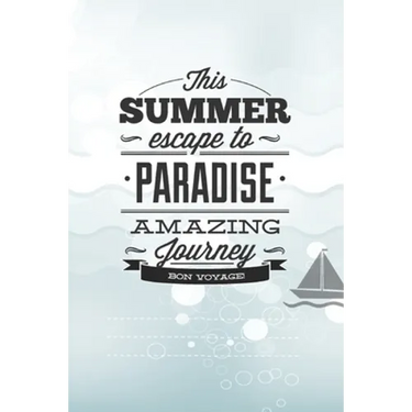 This Summer Scape To Paradise Amazing Journey Von Voyage!: Beautiful Summer Travel Quote With Boat For Chistmas/Anniversary/Birthdays 6x9