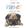 Would you rather game book: Would you rather game book: Weird Edition - A Fun Family Activity Book for Boys and Girls Ages 6, 7, 8, 9, 10, 11, and