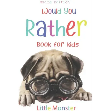 Would you rather game book: Would you rather game book: Weird Edition - A Fun Family Activity Book for Boys and Girls Ages 6, 7, 8, 9, 10, 11, and