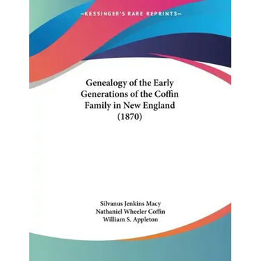 Genealogy of the Early Generations of the Coffin Family in New England (1870)