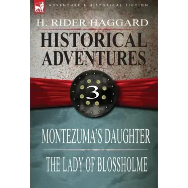 Historical Adventures: 3-Montezuma's Daughter & the Lady of Blossholme