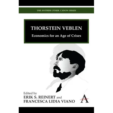 Thorstein Veblen: Economics for an Age of Crises