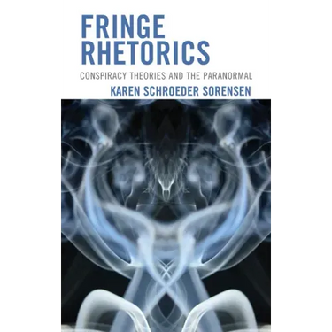 Fringe Rhetorics: Conspiracy Theories and the Paranormal