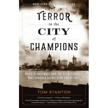 Terror in the City of Champions: Murder, Baseball, and the Secret Society that Shocked Depression-era Detroit