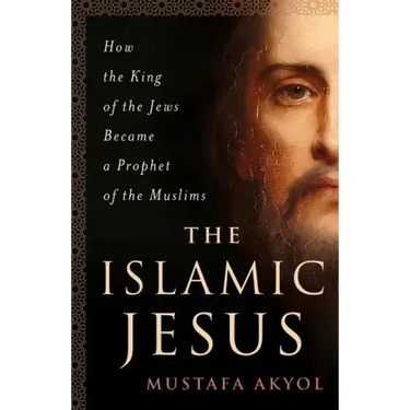 The Islamic Jesus: How the King of the Jews Became a Prophet of the Muslims