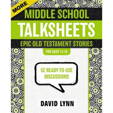 More Middle School Talksheets, Epic Old Testament Stories: 52 Ready-To-Use Discussions