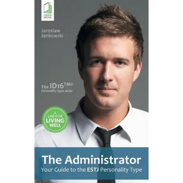 The Administrator: Your Guide to the ESTJ Personality Type