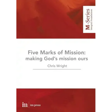 The Five Marks of Mission: Making God's mission ours