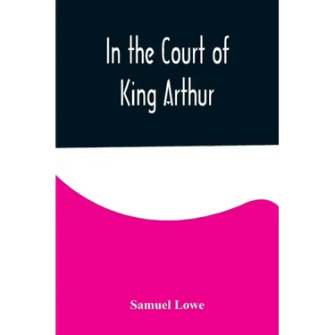 In the Court of King Arthur