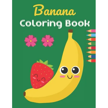 Banana Coloring Book: This Book has Amazing Banana Stress Relief and Relaxing Coloring Pages