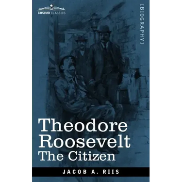 Theodore Roosevelt: The Citizen