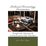 Technical Terminology: Construction: English-Spanish Construction Terms