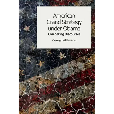 American Grand Strategy Under Obama: Competing Discourses