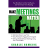 Make Meetings Matter: Ban Boredom, Control Confusion, and Terminate Time Wasting