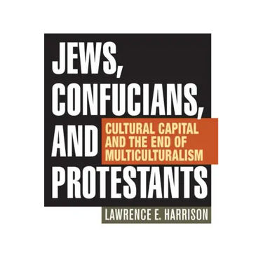 Jews, Confucians, and Protestants: Cultural Capital and the End of Multiculturalism